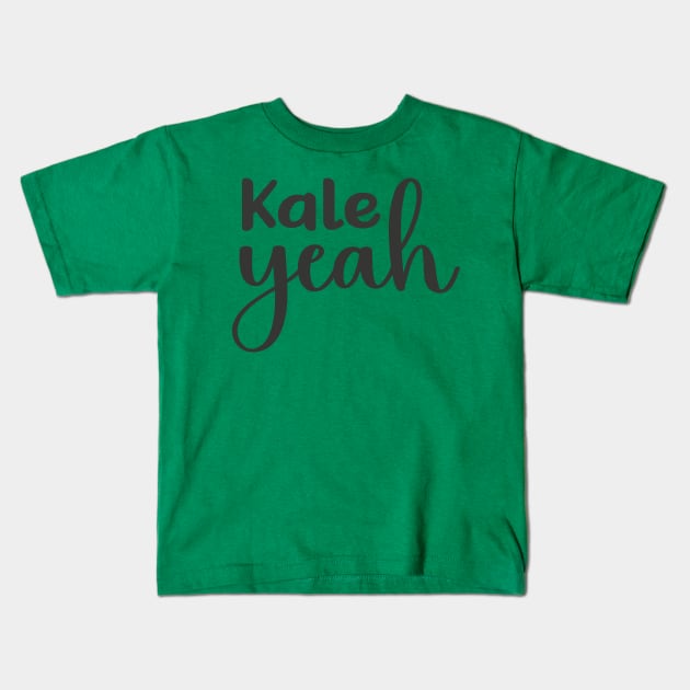 Kale Yeah Kids T-Shirt by LavalTheArtist